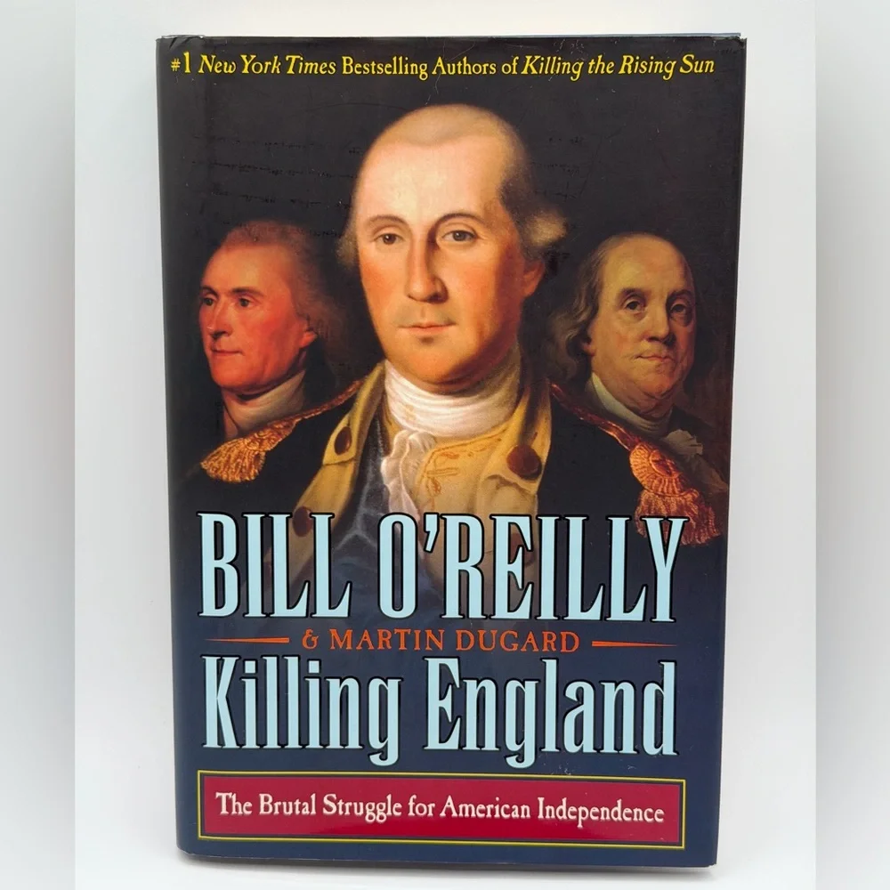 Killing England : The Brutal Struggle for American Independence by Bill O'Reilly